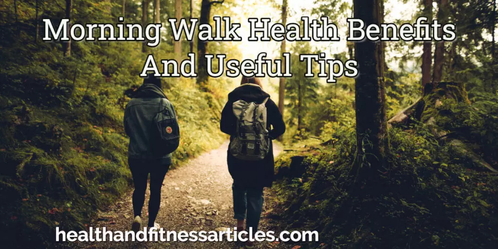 Morning Walk Health Benefits And Useful Tips