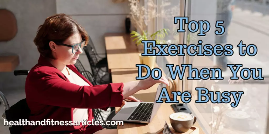 Top 5 Exercises to Do When You Are Busy