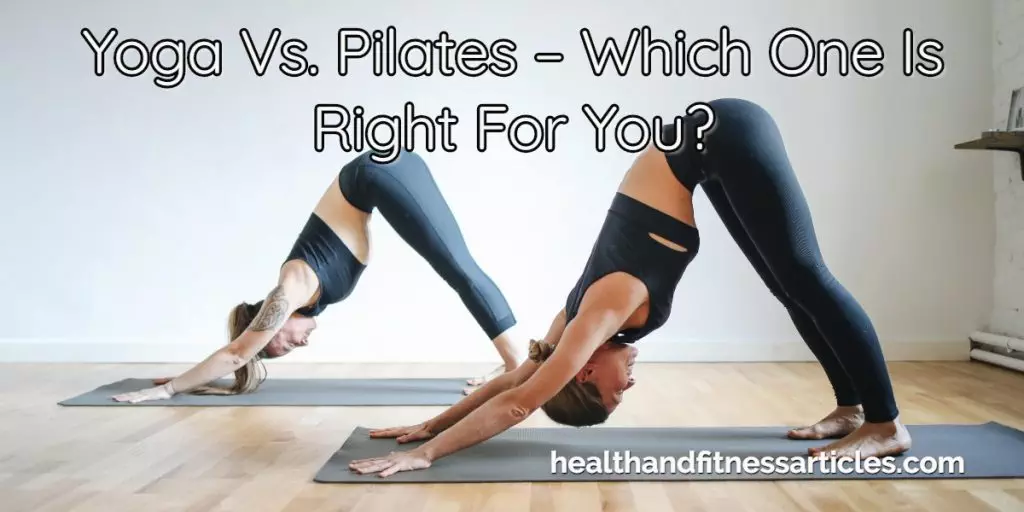 Yoga Vs. Pilates – Which One Is Right For You_