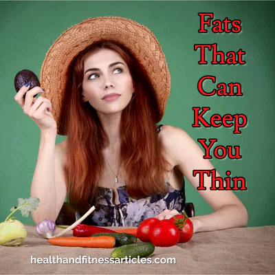 Fats That Can Keep You Thin