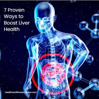 7 Proven Ways to Boost Liver Health